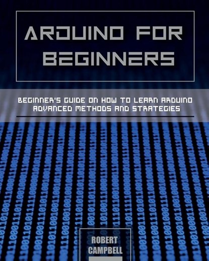 Arduino for Beginners, Robert Campbell - Paperback - 9781803064178
