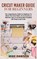 Cricut Maker Guide for Beginners, DAWSON,  Mike - Gebonden - 9781803074252