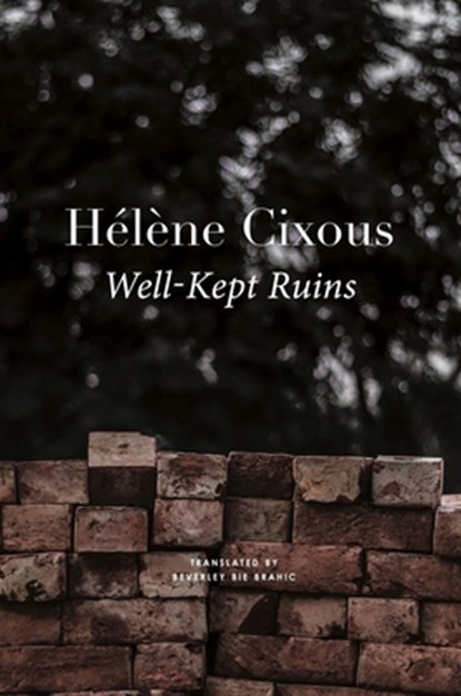 Well–Kept Ruins, Helene Cixous ; Beverley Bie Brahic - Gebonden Gebonden - 9781803090597