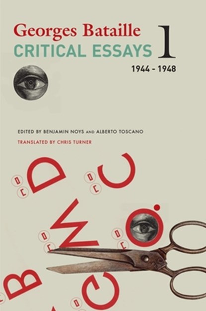 Critical Essays – Volume 1, 1944–1948, Georges Bataille ; Chris Turner ; Benjamin Noys ; Alberto Toscano - Gebonden - 9781803090603
