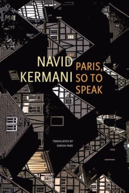 Paris, So to Speak, Navid Kermani ; Wieland Hoban - Gebonden - 9781803090702