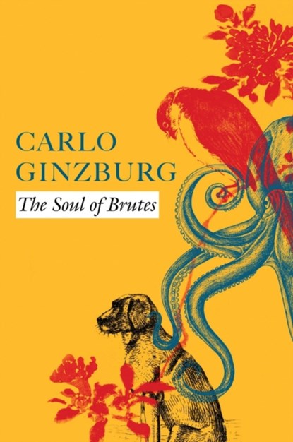 The Soul of Brutes, Carlo Ginzburg - Gebonden - 9781803090726