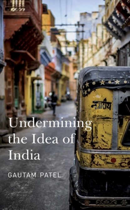 Undermining the Idea of India, Gautam Patel - Gebonden - 9781803090764