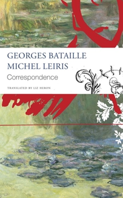 Correspondence – Georges Bataille and Michel Leiris, Georges Bataille ; Michel Leiris ; Liz Heron - Paperback - 9781803091914