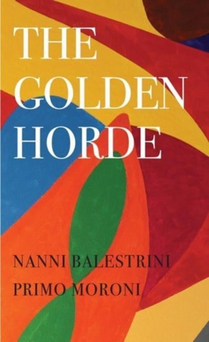 The Golden Horde – Revolutionary Italy, 1960–1977, Nanni Balestrini ; Primo Moroni ; Richard Braude - Paperback - 9781803091938
