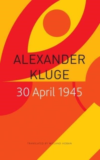 30 April 1945, Alexander Kluge - Paperback - 9781803092294