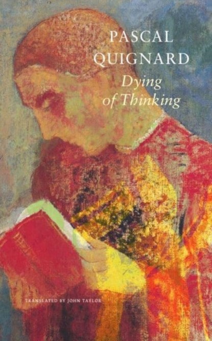 Dying of Thinking – The Last Kingdom IX, Pascal Quignard ; John Taylor - Gebonden - 9781803092423