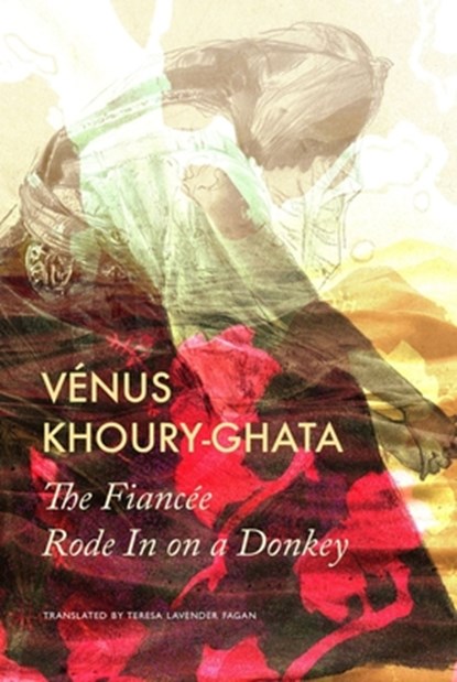 The Fiancee Rode In on a Donkey, Venus Khoury–ghata ; Teresa Lavender Fagan - Gebonden - 9781803092447