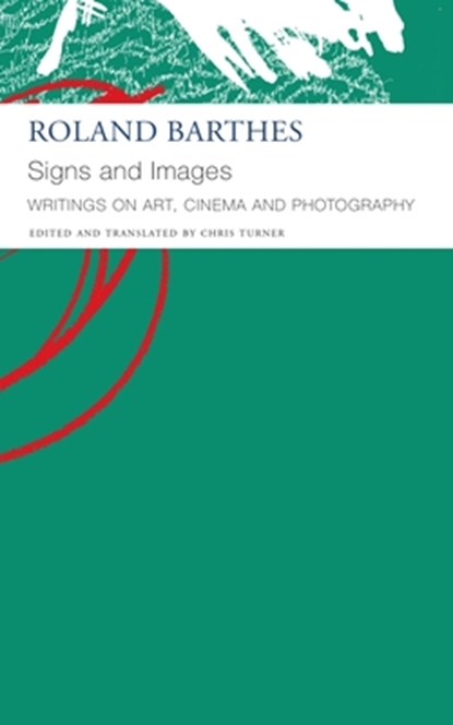 Signs and Images – Writings on Art, Cinema and Photography, Roland Barthes ; Chris Turner - Paperback - 9781803092744