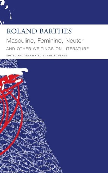 "Masculine, Feminine, Neuter" and Other Writings on Literature, Roland Barthes ; Chris Turner - Paperback - 9781803092768