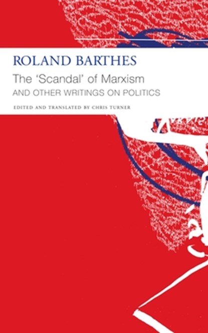 "The `Scandal` of Marxism" and Other Writings on Politics, Roland Barthes ; Chris Turner - Paperback - 9781803092775