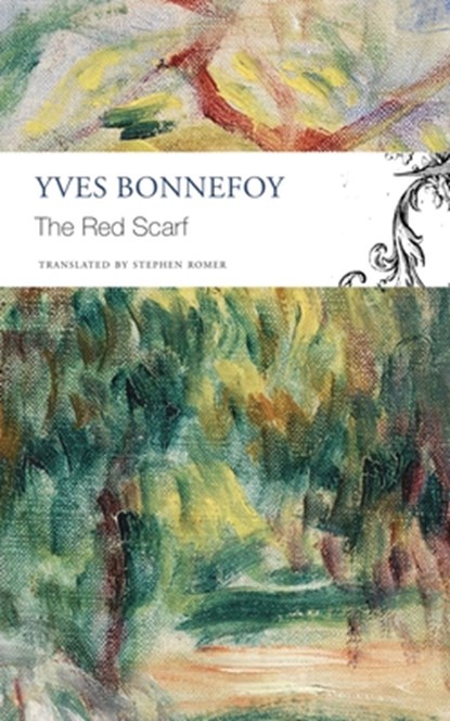 The Red Scarf – Followed by "Two Stages" and Additional Notes, Yves Bonnefoy ; Stephen Romer - Paperback - 9781803092942