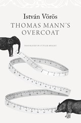 Thomas Mann’s Overcoat - Istvan Voros - 9781803094106