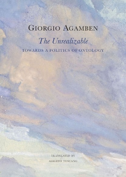 The Unrealizable, Giorgio Agamben - Gebonden - 9781803094670