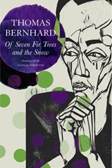 Of Seven Fir Trees and the Snow - Thomas Bernhard - 9781803095455
