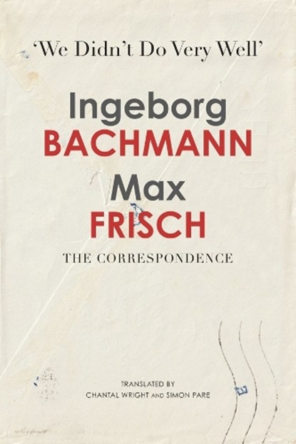 ‘We Didn’t Do Very Well’, Ingeborg Bachmann ; Max Frisch - Gebonden - 9781803096643