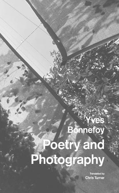 Poetry and Photography, Yves Bonnefoy - Paperback - 9781803097022