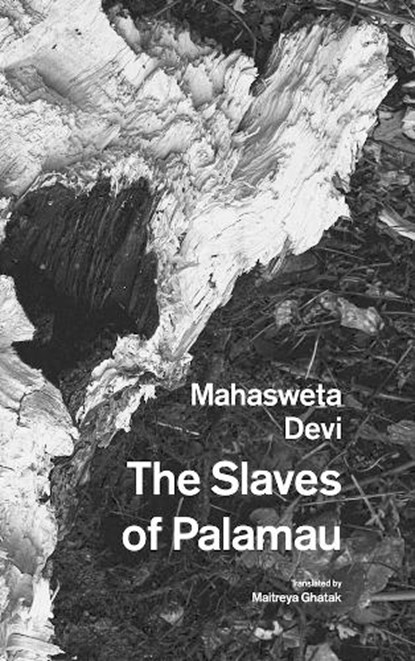 The Slaves of Palamau and Other Writings, Mahasweta Devi - Paperback - 9781803097046