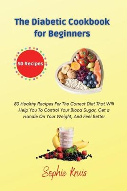 The Diabetic Cookbook for Beginners, SOPHIE KRUIS,  Kruis - Paperback - 9781803117881