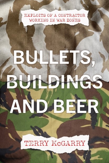 Bullets, Buildings and Beer, Terry McGarry - Paperback - 9781803130682