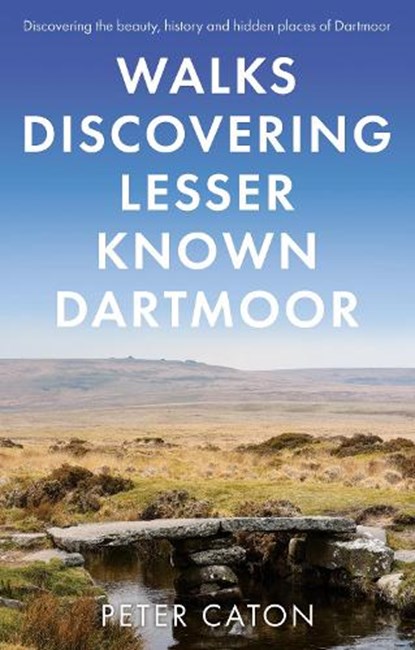 Walks Discovering Lesser Known Dartmoor, Peter Caton - Paperback - 9781803132303