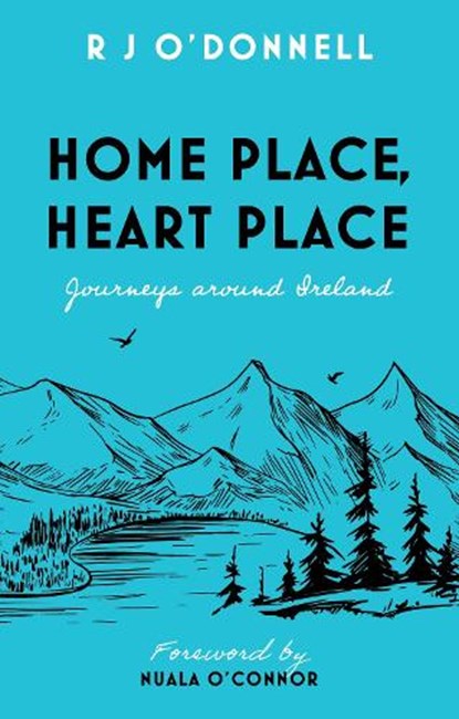 Home Place, Heart Place, R J O’Donnell - Paperback - 9781803135359