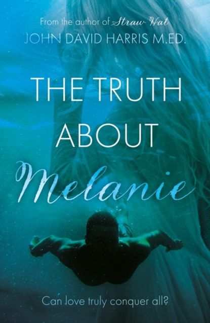 The Truth About Melanie, John David Harris M.Ed. - Paperback - 9781803137193