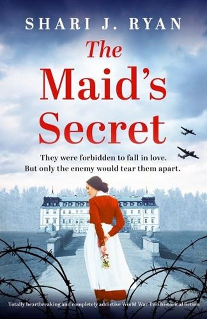 The Maid's Secret: Totally heartbreaking and completely addictive World War Two historical fiction, Shari J. Ryan - Paperback - 9781803147529