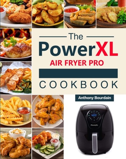 The Power XL Air Fryer Pro Cookbook, Anthony Bourdain - Paperback - 9781803193021