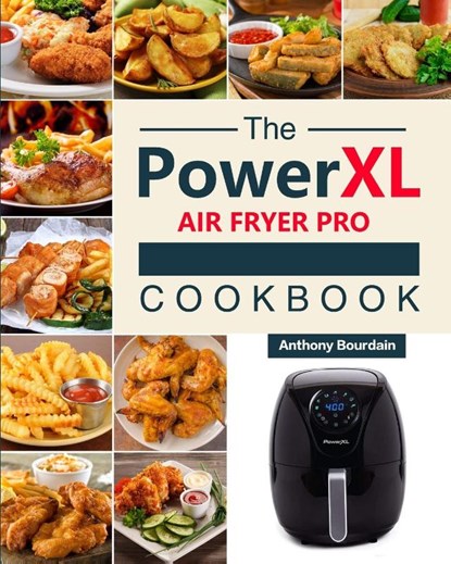 The Power XL Air Fryer Pro Cookbook, Anthony Bourdain - Paperback - 9781803193021