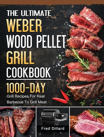 The Ultimate Weber Wood Pellet Grill Cookbook, Fred Dillard - Gebonden - 9781803202129