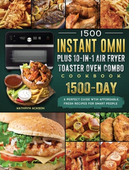 1500 Instant Omni Plus10-in-1 Air Fryer Toaster Oven Combo Cookbook, Kathryn Ackson - Gebonden - 9781803207087