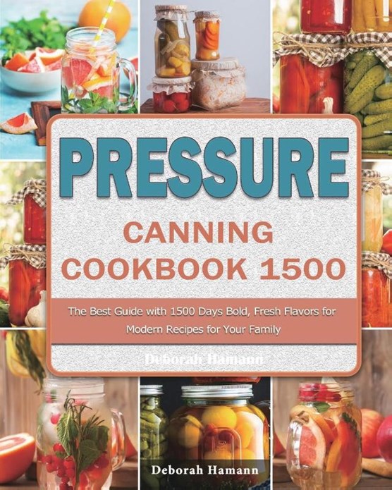 Broese Boekverkopers Pressure Canning Cookbook 1500 Deborah Hamann