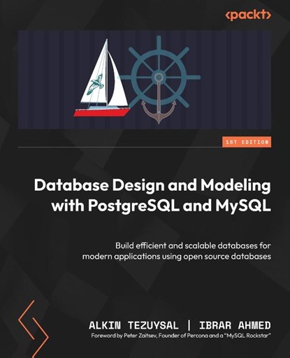 Database Design and Modeling with PostgreSQL and MySQL, Alkin Tezuysal ; Ibrar Ahmed - Paperback - 9781803233475