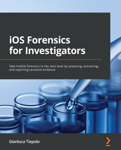 iOS Forensics for Investigators, Gianluca Tiepolo - Paperback - 9781803234083