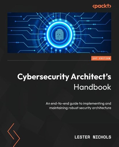 Cybersecurity Architect's Handbook, Lester Nichols - Paperback - 9781803235844