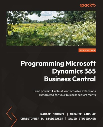 Programming Microsoft Dynamics 365 Business Central - Seventh Edition, Marije Brummel ; Natalie Karolak ; Christopher D. Studebaker - Paperback - 9781803236414