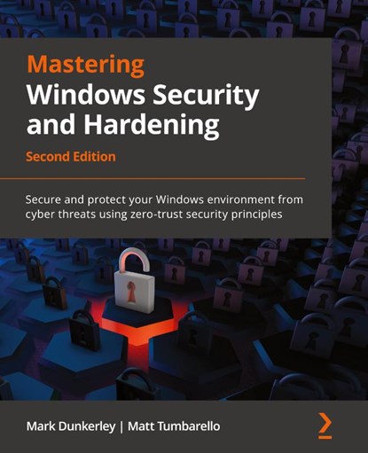 Mastering Windows Security and Hardening, Mark Dunkerley ; Matt Tumbarello - Paperback - 9781803236544