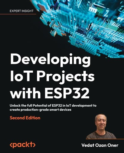 Developing IoT Projects with ESP32, Vedat Ozan Oner - Paperback - 9781803237688