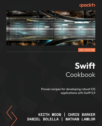 Swift Cookbook - Third Edition, Keith Moon ; Chris Barker ; Daniel Bolella - Paperback - 9781803239583