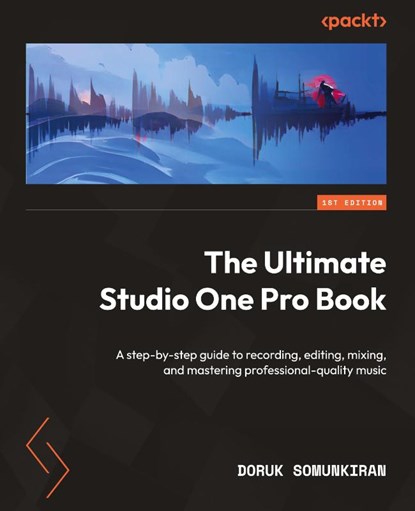 The Ultimate Studio One Pro Book, Doruk Somunkiran - Paperback - 9781803241012