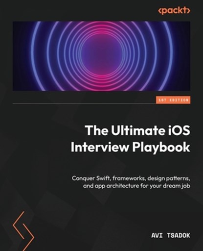 The Ultimate iOS Interview Playbook, Avi Tsadok - Paperback - 9781803246314