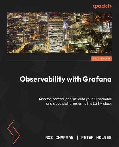 Observability with Grafana, Rob Chapman ; Peter Holmes - Paperback - 9781803248004