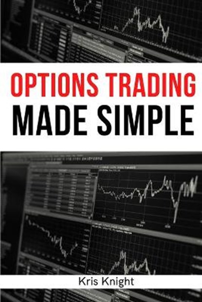 Options Trading Made Simple - 2 Books in 1, KNIGHT,  Kris - Paperback - 9781803255873