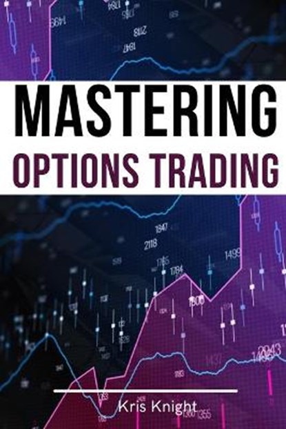 Mastering Options Trading - 2 Books in 1, KNIGHT,  Kris - Paperback - 9781803255880