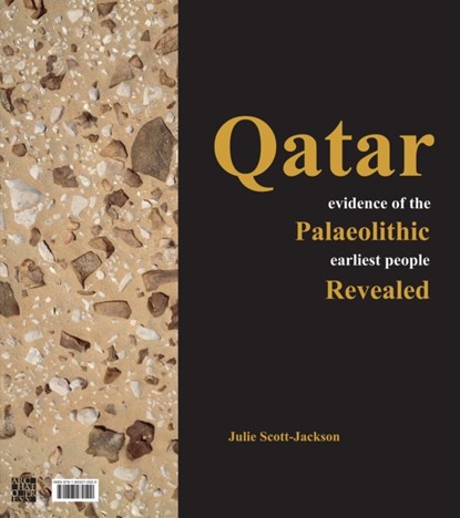 Qatar: Evidence of the Palaeolithic Earliest People Revealed, Julie (Director of the PADMAC Unit Scott-Jackson - Paperback - 9781803270500