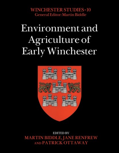 Environment and Agriculture of Early Winchester, Professor Martin Biddle ; Jane Renfrew ; Patrick Ottaway - Gebonden - 9781803270661