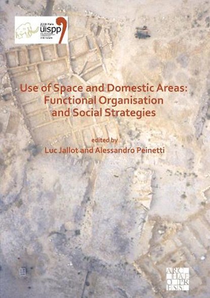 Use of Space and Domestic Areas: Functional Organisation and Social Strategies, Luc (University Paul-Valery Montpellier 3) Jallot ; Alessandro (University Paul-Valery Montpellier 3) Peinetti - Paperback - 9781803271361