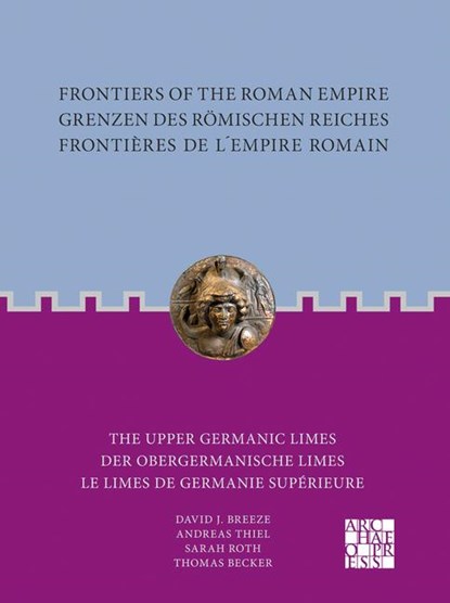 Frontiers of the Roman Empire: The Upper Germanic Limes, Andreas Thiel ; Sarah Roth ; Thomas Becker ; David J. Breeze - Paperback - 9781803271743