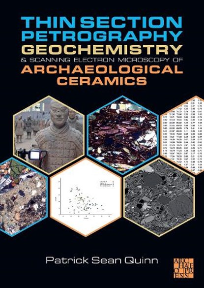 Thin Section Petrography, Geochemistry and Scanning Electron Microscopy of Archaeological Ceramics, Patrick Sean Quinn - Paperback - 9781803272702